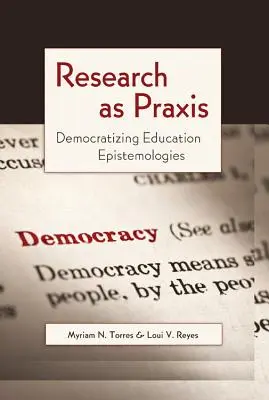 Cercetarea ca praxis: Democratizarea epistemologiilor educației - Research as Praxis: Democratizing Education Epistemologies