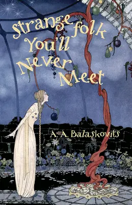 Oameni ciudați pe care nu-i vei întâlni niciodată - Strange Folk You'll Never Meet