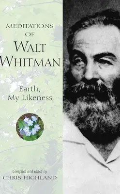 Meditațiile lui Walt Whitman: Pământul, asemănarea mea - Meditations of Walt Whitman: Earth, My Likeness