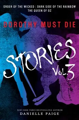 Dorothy Must Die Stories Volume 3: Ordinul celor răi, Partea întunecată a curcubeului, Regina din Oz - Dorothy Must Die Stories Volume 3: Order of the Wicked, Dark Side of the Rainbow, the Queen of Oz