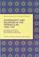 Suveranitate și mântuire în limba vernaculară, 1050-1150: Das Ezzolied, Das Annolied, Die Kaiserchronik, VV. 247-667, Das Lob Salomons, Historia Judith - Sovereignty and Salvation in the Vernacular, 1050-1150: Das Ezzolied, Das Annolied, Die Kaiserchronik, VV. 247-667, Das Lob Salomons, Historia Judith