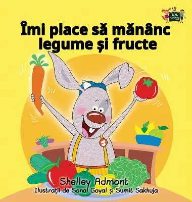 I Love to Eat Fruits and Vegetables (Iubesc să mănânc fructe și legume): Ediție în limba română - I Love to Eat Fruits and Vegetables: Romanian Edition