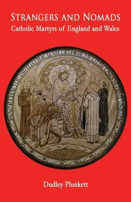 Străini și nomazi: Martiri catolici din Anglia și Țara Galilor - Strangers and Nomads: Catholic Martyrs of England and Wales