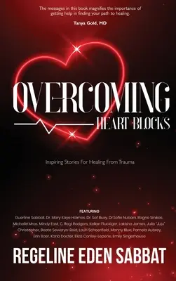 Depășirea blocajelor inimii: Povești inspiraționale pentru vindecarea de traume - Overcoming Heart Blocks: Inspiring Stories for Healing from Trauma