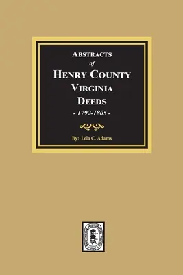 Extras de acte Henry County, Virginia 1792-1805. (Volumul 3) - Abstracts of Deeds Henry County, Virginia 1792-1805. (Volume #3)