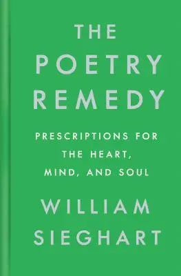 Remediul poeziei: Prescripții pentru inimă, minte și suflet - The Poetry Remedy: Prescriptions for the Heart, Mind, and Soul