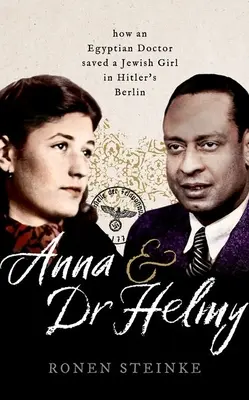 Anna și doctorul Helmy: Cum a salvat un doctor arab o fată evreică în Berlinul lui Hitler - Anna and Dr Helmy: How an Arab Doctor Saved a Jewish Girl in Hitler's Berlin