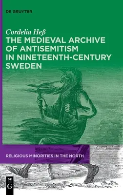 Arhiva medievală a antisemitismului în Suedia secolului al XIX-lea (The Medieval Archive of Antisemitism in Nineteenth-Century Sweden) - The Medieval Archive of Antisemitism in Nineteenth-Century Sweden