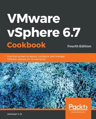 Carte de bucate VMware vSphere 6.7 - Ediția a patra - VMware vSphere 6.7 Cookbook - Fourth Edition