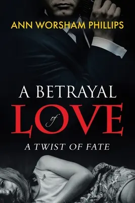O trădare a iubirii: O răsucire a destinului - A Betrayal of Love: A Twist of Fate