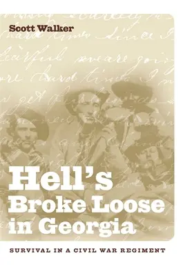 Hell's Broke Loose in Georgia: Supraviețuirea într-un regiment din Războiul Civil - Hell's Broke Loose in Georgia: Survival in a Civil War Regiment