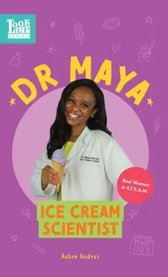 Dr. Maya, cercetătoare în domeniul înghețatei: Femei adevărate în STEAM - Dr. Maya, Ice Cream Scientist: Real Women in STEAM
