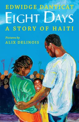 Opt zile: O poveste din Haiti: O poveste din Haiti - Eight Days: A Story of Haiti: A Story of Haiti