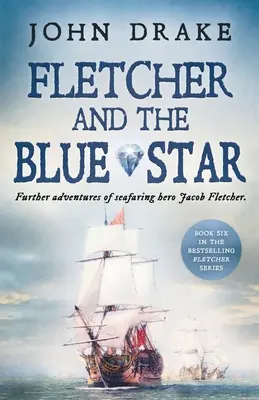 Fletcher și Steaua Albastră: Alte aventuri ale eroului marin Jacob Fletcher - Fletcher and the Blue Star: Further adventures of seafaring hero Jacob Fletcher