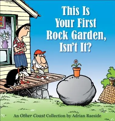 Aceasta este prima ta grădină de rock, nu-i așa? - This Is Your First Rock Garden, Isn't It?