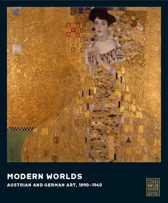Lumi moderne: Arta austriacă și germană, 1890-1940 - Modern Worlds: Austrian and German Art, 1890-1940