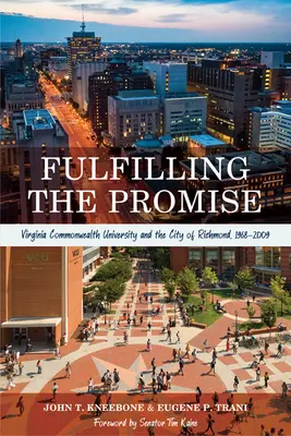 Îndeplinirea promisiunii: Universitatea Virginia Commonwealth și orașul Richmond, 1968-2009 - Fulfilling the Promise: Virginia Commonwealth University and the City of Richmond, 1968-2009