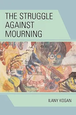 Lupta împotriva doliului - The Struggle Against Mourning