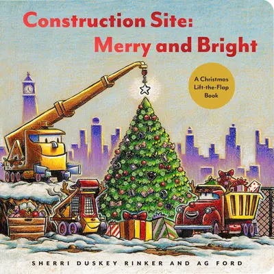 Șantier de construcții: Merry and Bright: A Christmas Lift-The-Flap Book - Construction Site: Merry and Bright: A Christmas Lift-The-Flap Book