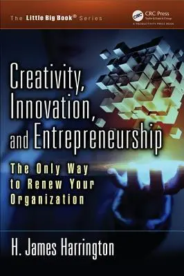 Creativitate, inovare și spirit antreprenorial: Singura modalitate de a vă reînnoi organizația - Creativity, Innovation, and Entrepreneurship: The Only Way to Renew Your Organization