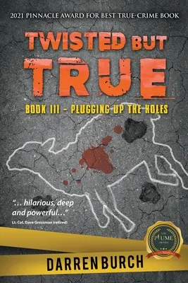 Twisted But True: Book III - Plugging Up The Holes
