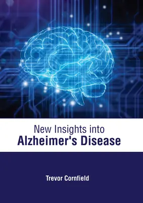 Noi perspective asupra bolii Alzheimer (New Insights Into Alzheimer's Disease) - New Insights Into Alzheimer's Disease