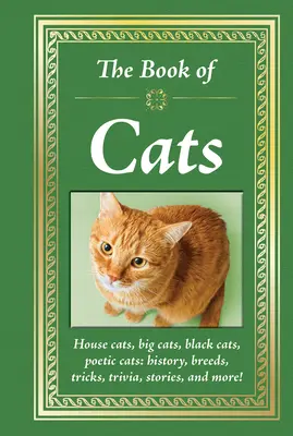 The Book of Cats (Cartea pisicilor): Pisici de casă, pisici mari, pisici negre, pisici poetice: History, Breeds, Tricks, Trivia, Stories, and More! - The Book of Cats: House Cats, Big Cats, Black Cats, Poetic Cats: History, Breeds, Tricks, Trivia, Stories, and More!