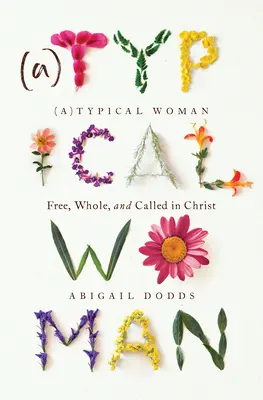 Femeia (A)Tipică: Liberă, integră și chemată în Hristos - (A)Typical Woman: Free, Whole, and Called in Christ