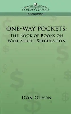 One-Way Pockets: Cartea cărților despre speculațiile de pe Wall Street - One-Way Pockets: The Book of Books on Wall Street Speculation