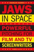 Fălci în spațiu: Pitching puternic pentru scenariștii de film și televiziune - Jaws in Space: Powerful Pitching for Film and TV Screenwriters