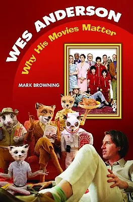 Wes Anderson: De ce sunt importante filmele sale - Wes Anderson: Why His Movies Matter