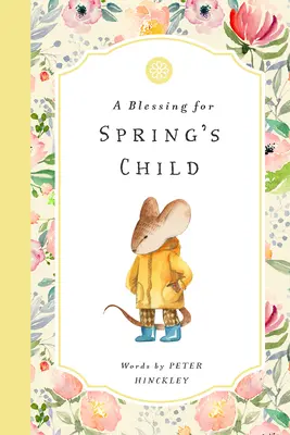 O binecuvântare pentru copilul primăverii - A Blessing for Spring's Child