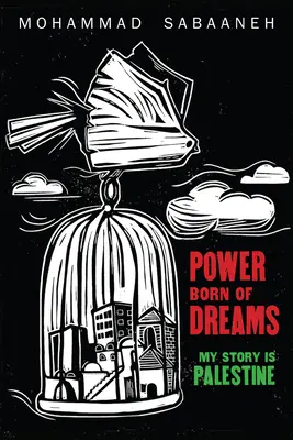 Puterea născută din vise: Povestea mea este Palestina - Power Born of Dreams: My Story Is Palestine