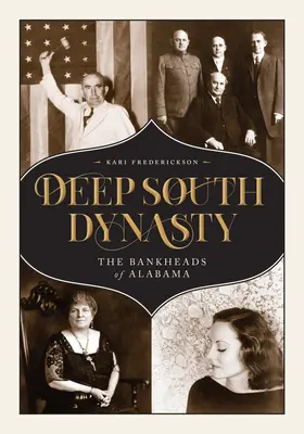 Dinastia Sudului Profund: The Bankheads din Alabama - Deep South Dynasty: The Bankheads of Alabama