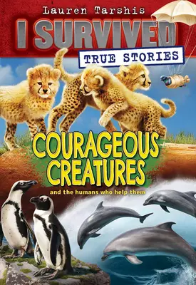Creaturi curajoase (I Survived True Stories #4), 4 - Courageous Creatures (I Survived True Stories #4), 4
