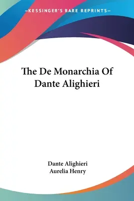 De Monarchia a lui Dante Alighieri - The De Monarchia Of Dante Alighieri
