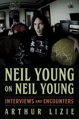 Neil Young pe Neil Young, 19: Interviuri și întâlniri - Neil Young on Neil Young, 19: Interviews and Encounters