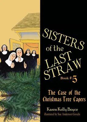 Surorile ultimei paie: The Case of the Christmas Tree Capers - Sisters of the Last Straw: The Case of the Christmas Tree Capers