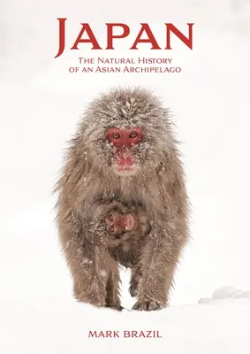 Japonia: Istoria naturală a unui arhipelag asiatic - Japan: The Natural History of an Asian Archipelago