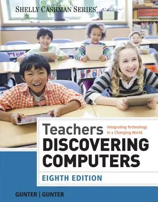 Profesorii descoperă calculatoarele: Integrarea tehnologiei într-o lume în schimbare - Teachers Discovering Computers: Integrating Technology in a Changing World