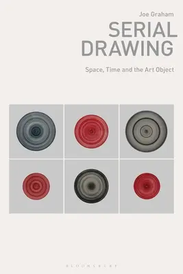 Desenul în serie: Spațiul, timpul și obiectul de artă - Serial Drawing: Space, Time and the Art Object