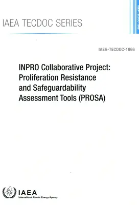 Proiect colaborativ INPRO: Instrumente de evaluare a rezistenței la proliferare și a salvgardabilității (PROSA) - INPRO Collaborative Project: Proliferation Resistance and Safeguardability Assessment Tools (PROSA)