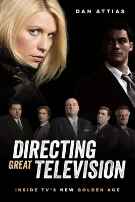 Directing Great Televison: Inside Tv's New Golden Age