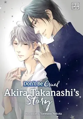 Don't Be Cruel: Povestea lui Akira Takanashi: Povestea lui Akira Takanashi - Don't Be Cruel: Akira Takanashi's Story: Akira Takanashi's Story