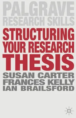 Structurarea tezei de cercetare - Structuring Your Research Thesis
