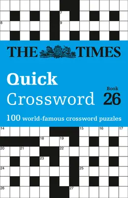 The Times Crosswords - The Times Quick Crossword Book 26: 100 de puzzle-uri de cultură generală din Times 2 - The Times Crosswords - The Times Quick Crossword Book 26: 100 General Knowledge Puzzles from the Times 2