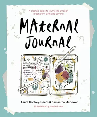 Maternal Journal - Un ghid creativ de jurnalizare a sarcinii, nașterii și nu numai - Maternal Journal - A creative guide to journaling through pregnancy, birth and beyond