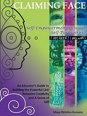 Claiming Face: Self-Empowerment Through Self-Portraiture (Abilitarea de sine prin autoportrete) - Claiming Face: Self-Empowerment Through Self-Portraiture