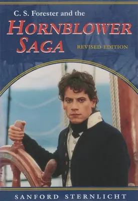 C. S. Forester and the Hornblower Saga: Ediție revizuită - C. S. Forester and the Hornblower Saga: Revised Edition