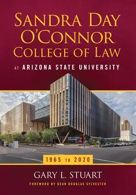 Facultatea de Drept Sandra Day O'Connor de la Universitatea de Stat din Arizona: 1965-2020 - The Sandra Day O'Connor College of Law at Arizona State University: 1965 to 2020